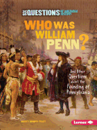Who Was William Penn?: And Other Questions about the Founding of Pennsylvania