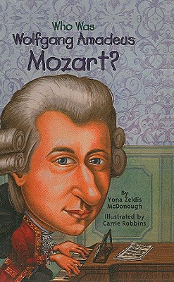 Who Was Wolfgang Amadeus Mozart? - McDonough, Yona Zeldis
