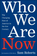 Who We Are Now: The Changing Face of America in the 21st Century - Roberts, Sam