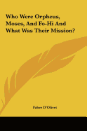 Who Were Orpheus, Moses, And Fo-Hi And What Was Their Mission?