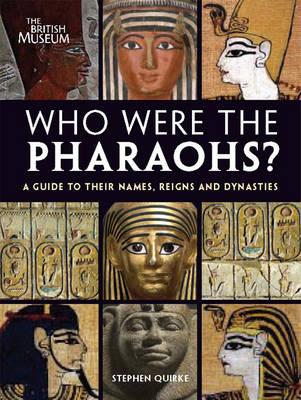 Who Were the Pharaohs?: A Guide to their Names, Reigns and Dynasties - Quirke, Stephen
