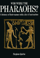 Who Were the Pharaohs?: A History of Their Names with a List of Cartouches - Quirke, Stephen