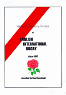 Who, When and Where of English International Rugby Since 1947 - Stansfield, Daniel N.