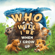 Who Will I Be When I Grow Up