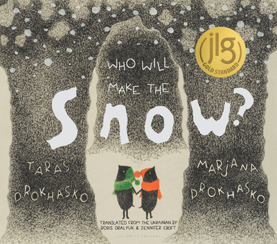 Who Will Make the Snow? - Prokhasko, Taras, and Prokhasko, Marjana, and Croft, Jennifer (Translated by)