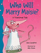 Who Will Marry Maisie?: A Traditional Tale