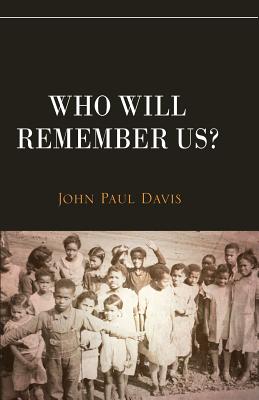 Who Will Remember Us? - Davis, John Paul