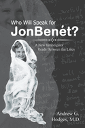 Who Will Speak for JonBen?t?: A New Investigator Reads Between the Lines