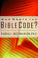Who Wrote the Bible Code?: A Physicist Probes the Current Controversy