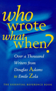 Who Wrote What When?: Over 1000 Writers from Douglas Adams to Emile Zola