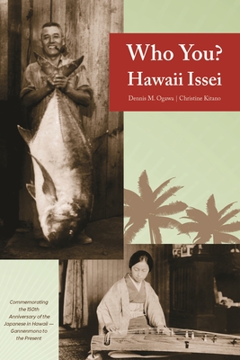 Who You? Hawaii Issei - Ogawa, Dennis M., and Kitano, Christine