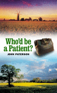 Who'd be a Patient? - Paterson, John