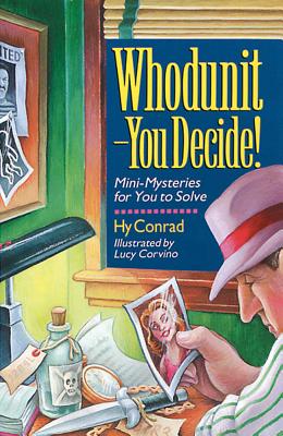 Whodunit--You Decide!: Mini-Mysteries for You to Solve - Conrad, Hy