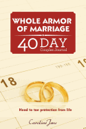 Whole Armor of Marriage Journal: 40 Day Couples Journal