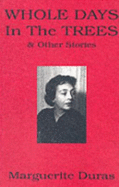 Whole Days in the Trees - Duras, Marguerite