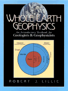 Whole Earth Geophysics: An Introductory Textbook for Geologists and Geophysicists