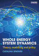 Whole Energy System Dynamics: Theory, modelling and policy