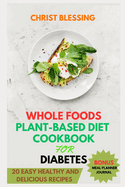 Whole Foods Plant-Based Diet Cookbook for Diabetes: 20 Easy Healthy and Delicious Recipes
