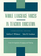 Whole Language Voices in Teacher Education - Whitmore, Kathyrn F, and Goodman, Yetta M