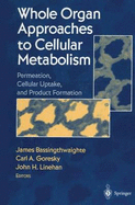 Whole Organ Approaches to Cellular Metabolism: Permeation, Cellular Uptake, and Product Formation