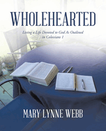 Wholehearted: Living a Life Devoted to God As Outlined in Colossians 1