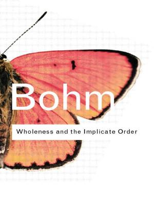 Wholeness and the Implicate Order - Bohm, David