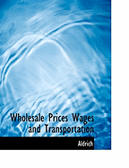 Wholesale Prices Wages and Transportation