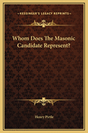 Whom Does the Masonic Candidate Represent?