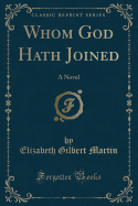 Whom God Hath Joined: A Novel (Classic Reprint)