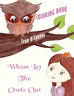 Whom Let the Owls Out?: Coloring Book
