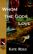 Whom the Gods Love: 0a Julian Kestrel Mystery