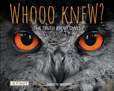 Whooo Knew? the Truth about Owls - Whipple, Annette