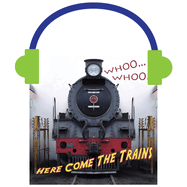 Whooo, Whooo... Here Come the Trains