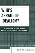 Who's Afraid of Idealism?