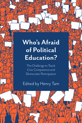 Who's Afraid of Political Education?: The Challenge to Teach Civic Competence and Democratic Participation - Alexander, Titus (Contributions by), and Breslin, Tony (Contributions by), and Hoskins, Bryony (Contributions by)