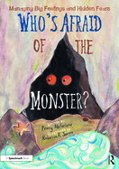 Who's Afraid of the Monster?: A Storybook for Managing Big Feelings and Hidden Fears