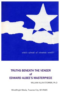 Who's Afraid of Virginia Woolf?: Truths Beneath the Veneer of Edward Albee's Masterpiece - Storrer Ph D, William Allin