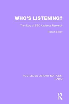 Who's Listening?: The Story of BBC Audience Research - Silvery, Robert J.E.