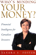 Who's Minding Your Money: Financial Intelligence for Canadian Investors - Foster, Sandra E