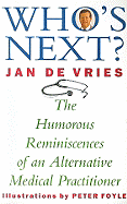 Who's Next?: The Humorous Reminiscences of an Alternative Practitioner