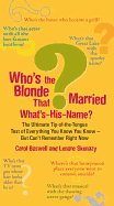 Who's the Blonde That Married What's-His-Name?: The Ultimate Tip-Of-The-Tongue Test of Everything You Know You Know--But Can'tre Member Right Now