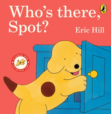 Who's There, Spot? - Hill, Eric