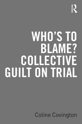 Who's to Blame? Collective Guilt on Trial - Covington, Coline