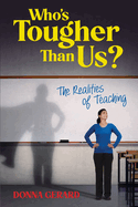 Who's Tougher Than Us?: The Realities of Teaching