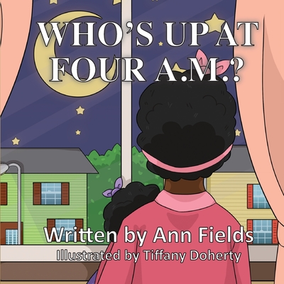 Who's Up at Four A.M.? - Fields, Ann