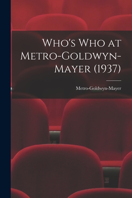 Who's Who at Metro-Goldwyn-Mayer (1937) - Metro-Goldwyn-Mayer (Creator)