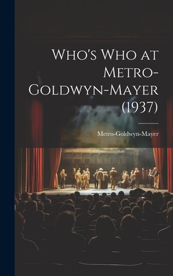 Who's Who at Metro-Goldwyn-Mayer (1937) - Metro-Goldwyn-Mayer (Creator)