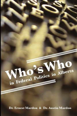 Who's Who in Federal Politics in Alberta - Mardon, Austin, Dr.