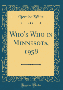 Who's Who in Minnesota, 1958 (Classic Reprint)