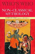 Who's Who in Non-Classical Mythology